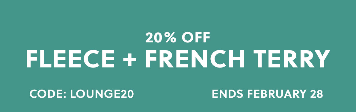 20% off Fleece + French Terry