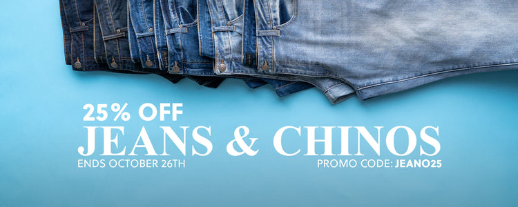 25% OFF — Jeans + Chinos
